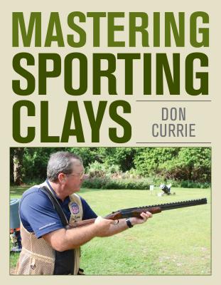 Mastering Sporting Clays - Currie, Don