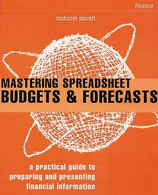 Mastering Spreadsheet Budgets & Forecasts - Secrett, Malcolm