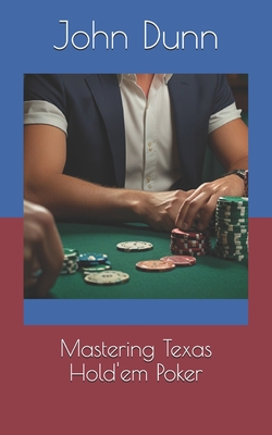 Mastering Texas Hold'em Poker - Dunn, John