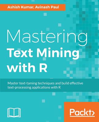 Mastering Text Mining with R - Kumar, Ashish, and Paul, Avinash