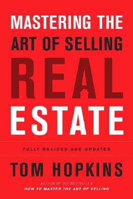 Mastering the Art of Selling Real Estate - Hopkins, Tom