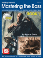Mastering the Bass Book 1 - Gertz, Bruce, and Mel Bay Publications Inc (Creator)