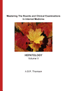 Mastering the Boards and Clinical Examinations - Hepatology: Volume V