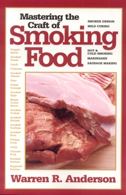 Mastering the Craft of Smoking Food - Anderson, Warren R