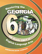 Mastering the Georgia 6th Grade Crct in English Language Arts