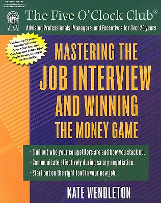 Mastering the Job Interview and Winning the Money Game - Wendleton, Kate