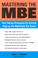 Mastering the MBE: Test-Taking Strategies for Scoring High on the Multistate Bar Exam - Talamo, John J