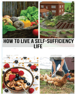 Mastering the Self-Sufficient Life: A Comprehensive Guide