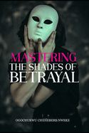 Mastering the Shades of Betrayal