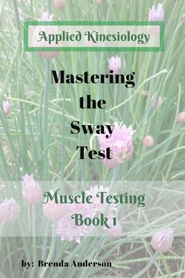 Mastering the Sway Test: Applied Kinesiology - Anderson, Brenda