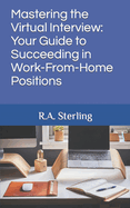 Mastering the Virtual Interview: Your Guide to Succeeding in Work-From-Home Positions