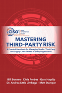 Mastering Third-Party Risk: A Practical Handbook for Managing Vendor, Third-Party, and Supply Chain Threats in Every Organization