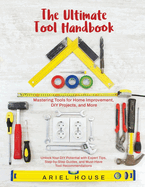 Mastering Tools for Home Improvement: Unlock Your DIY Potential with Expert Tips, Step-by-Step Guides, and Essential Tool Recommendations