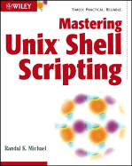 Mastering Unix Shell Scripting - Michael, Randal K