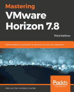 Mastering Vmware Horizon 7.8 - Third Edition