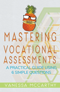 Mastering Vocational Assessments: A Practical Guide Using 6 Simple Questions