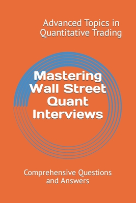 Mastering Wall Street Quant Interviews: Comprehensive Questions and Answers - Wang, X Y