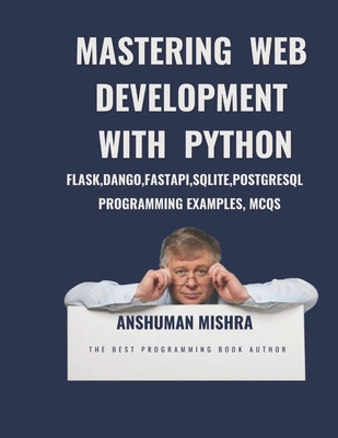 MASTERING Web Development with Python - Mishra, Anshuman