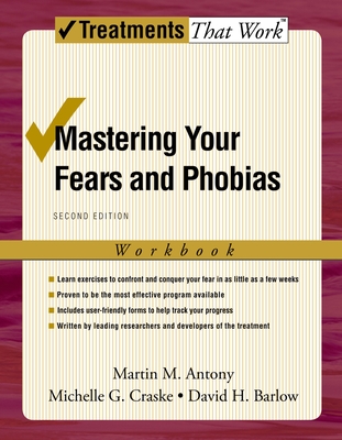 Mastering Your Fears and Phobias: Workbook - Antony, Martin M, PhD, Abpp, and Craske, Michelle G, and Barlow, David H