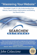 Mastering Your Website: Insider's Guide To Fully Understanding Your Website, Search Engine Optimization and Building Your Brand