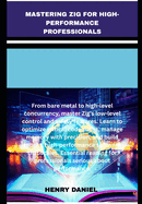 mastering zig for high-performance professionals