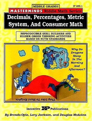 Masterminds Riddle Math for Middle Grades: Decimals, Percentages, Metric System, and Consumer Math: Reproducible Skill Builders and Higher Order Thinking Activities Based on Nctm Standards - Opie, Brenda, and McAvinn, Douglas, and Jackson, Lory