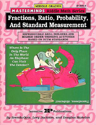 Masterminds Riddle Math for Middle Grades: Fractions, Ratio, Probability, and Standard Measurement: Reproducible Skill Builders and Higher Order Thinking Activities Based on Nctm Standards - Opie, Brenda, and McAvinn, Douglas, and Jackson, Lory