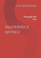 Masterpiece, Revised: Throught The Fire