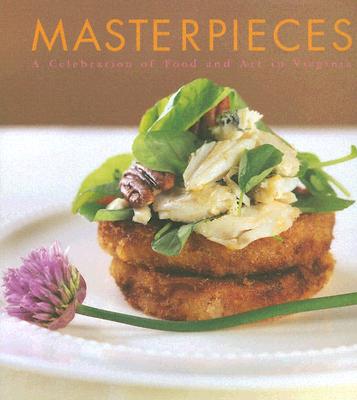 Masterpieces: Food and Art in Virginia - Virginia Museum of Fine Arts, and Virginia Museum of Fine Arts Shop (Prepared for publication by)