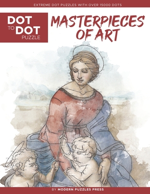 Masterpieces of Art - Dot to Dot Puzzle (Extreme Dot Puzzles with over 15000 dots): Extreme Dot to Dot Books for Adults by Modern Puzzles Press - Challenges to complete and color - Adams, Catherine