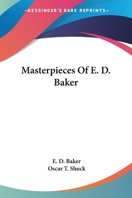 Masterpieces Of E. D. Baker - Baker, E D, and Shuck, Oscar T (Editor)