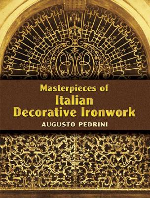 Masterpieces of Italian Decorative Ironwork - Pedrini, Augusto