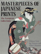 Masterpieces of Japanese Prints: European Collections Ukiyo-e from the Victoria and Albert Museum - Faulkner, Rupert, and Lane, Richard, and Victoria and Albert Museum