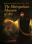 Masterpieces of the Metropolitan Museum of Art - Metropolitan Museum of Art, and de Montebello, Philippe (Introduction by)
