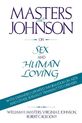Masters and Johnson on Sex and Human Loving - Masters, William, and Johnson, Virginia