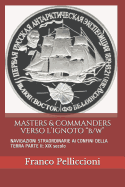 MASTERS & COMMANDERS VERSO L'IGNOTO "b/w": NAVIGAZIONI STRAORDINARIE AI CONFINI DELLA TERRA PARTE II: XIX secolo