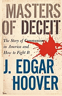 Masters of Deceit: The Story of Communism in America and How to Fight It