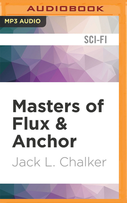 Masters of Flux & Anchor. - Chalker, Jack L.