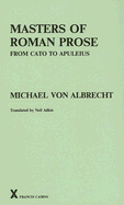 Masters of Roman Prose: Interpretative Studies; From Cato to Apuleius
