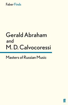 Masters of Russian Music - Abraham, Gerald, Doctor, and Calvocoressi, Peter