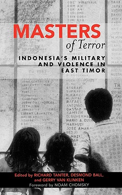 Masters of Terror: Indonesia's Military and Violence in East Timor - Tanter, Richard (Editor), and Ball, Desmond (Editor), and Van Klinken, Gerry (Editor)