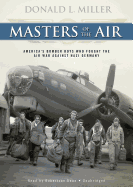 Masters of the Air: America's Bomber Boys Who Fought the Air War Against Nazi Germany