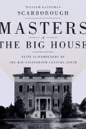 Masters of the Big House: Elite Slaveholders of the Mid-Nineteenth Century South - Scarborough, William Kauffman