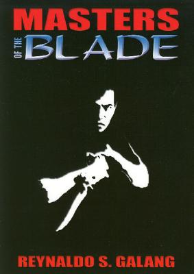 Masters of the Blade - Galang, Reynaldo S