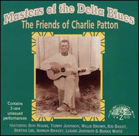 Masters of the Delta Blues: The Friends of Charlie Patton - Various Artists