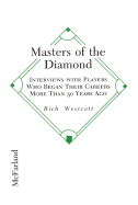 Masters of the Diamond: Interviews with Players Who Began Their Careers More Than 50 Years Ago