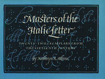 Masters of the Italic Letter - Atkins, Kathryn A