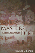 Masters of the Turf: Ten Trainers Who Dominated Horse Racing's Golden Age