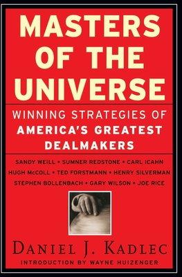 Masters of the Universe: Winning Strategies of America's Greatest Dealmakers - Kadlec, Daniel J