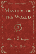 Masters of the World, Vol. 1 of 3 (Classic Reprint)